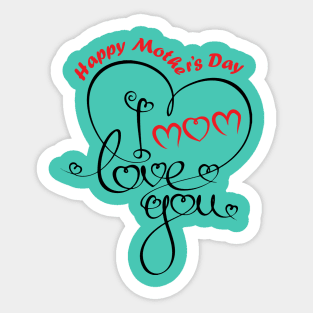 Happy Mother’s Day I love you .. Sticker